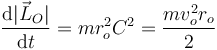 
\dfrac{\mathrm{d}|\vec{L}_O|}{\mathrm{d}t}
=
mr_o^2C^2 = \dfrac{mv_o^2r_o}{2}
