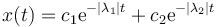 x(t) = c_1 \mathrm{e}^{-|\lambda_1| t}+c_2 \mathrm{e}^{-|\lambda_2| t}