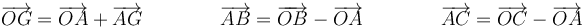 \overrightarrow{OG}=\overrightarrow{OA}+\overrightarrow{AG}\qquad\qquad \overrightarrow{AB}=\overrightarrow{OB}-\overrightarrow{OA}\qquad\qquad \overrightarrow{AC}=\overrightarrow{OC}-\overrightarrow{OA}