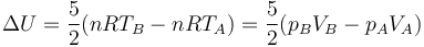 \Delta U = \frac{5}{2}(nRT_B-nRT_A) = \frac{5}{2}(p_BV_B-p_AV_A)