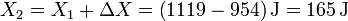 X_2 = X_1+\Delta X = \left(1119-954\right)\mathrm{J} = 165\,\mathrm{J}