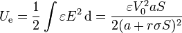 U_\mathrm{e}=\frac{1}{2}\int \varepsilon E^2\,\mathrm{d} = \frac{\varepsilon V_0^2 a S}{2(a+r\sigma S)^2}