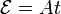 \mathcal{E} = A t