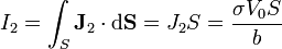 I_2 = \int_S \mathbf{J}_2\cdot\mathrm{d}\mathbf{S}=J_2 S=\frac{\sigma V_0 S}{b}