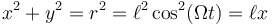 x^2 +y^2 = r^2 = \ell^2\cos^2(\Omega t) = \ell x\,