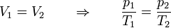 V_1=V_2 \qquad\Rightarrow\qquad \frac{p_1}{T_1}=\frac{p_2}{T_2}