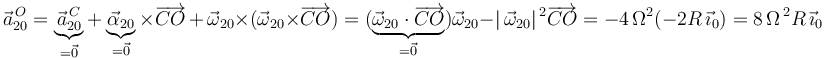 
\vec{a}^{\, O}_{20}=\underbrace{\vec{a}^{\, C}_{20}}_{=\vec{0}}+\underbrace{\vec{\alpha}_{20}}_{=\vec{0}}\times\overrightarrow{CO}\,+\,\vec{\omega}_{20}\times(\vec{\omega}_{20}\times\overrightarrow{CO})=(\underbrace{\vec{\omega}_{20}\cdot\overrightarrow{CO}}_{=\vec{0}})\vec{\omega}_{20}-|\,\vec{\omega}_{20}|^{\, 2}\overrightarrow{CO}=-4\,\Omega^2(-2R\,\vec{\imath}_0)=8\,\Omega^{\, 2}R\,\vec{\imath}_0
