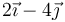 2\vec{\imath}-4\vec{\jmath}