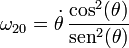 \omega_{20}=\dot{\theta}\,\frac{\cos^2(\theta)}{\mathrm{sen}^2(\theta)}