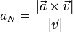 
a_N = \dfrac{|\vec{a}\times\vec{v}|}{|\vec{v}|}
