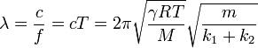 \lambda = \frac{c}{f}=cT = 2\pi\sqrt{\frac{\gamma R T}{M}}\sqrt{\frac{m}{k_1+k_2}}