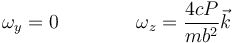 \omega_y=0\qquad\qquad \omega_z=\frac{4cP}{mb^2}\vec{k}