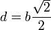 d = b\frac{\sqrt{2}}{2}