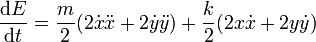 \frac{\mathrm{d}E}{\mathrm{d}t}=\frac{m}{2}(2\dot{x}\ddot{x}+2\dot{y}\ddot{y})+
\frac{k}{2}(2x\dot{x}+2y\dot{y})
