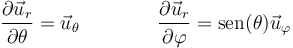 \frac{\partial\vec{u}_r}{\partial \theta}=\vec{u}_\theta\qquad\qquad \frac{\partial\vec{u}_r}{\partial \varphi}=\mathrm{sen}(\theta)\vec{u}_\varphi