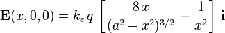 \mathbf{E}(x,0,0)=k_e\!\ q\!\ \left[\frac{8\!\ x}{(a^2+x^2)^{3/2}}-\frac{1}{x^2}\right]\!\ \mathbf{i}