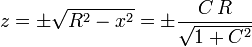 
z = \pm\sqrt{R^2-x^2} = \pm\dfrac{C\,R}{\sqrt{1+C^2}}
