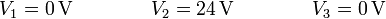 V_1 = 0\,\mathrm{V}\qquad\qquad V_2 = 24\,\mathrm{V}\qquad\qquad V_3 = 0\,\mathrm{V}