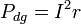 P_{dg}=I^2r\,