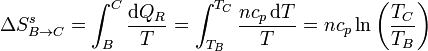 \Delta S^s_{B\to C}= \int_B^C \frac{\mathrm{d}Q_R}{T}= \int_{T_B}^{T_C} \frac{nc_p\,\mathrm{d}T}{T}=nc_p\ln\left(\frac{T_C}{T_B}\right)