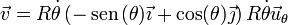 \vec{v}=R\dot{\theta}\left(-\,\mathrm{sen}\,(\theta)\vec{\imath}+\cos(\theta)\vec{\jmath}\right)R\dot{\theta}\vec{u}_\theta