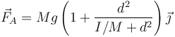 \vec{F}_A = Mg\left(1 +\frac{d^2}{I/M+d^2}\right)\vec{\jmath}