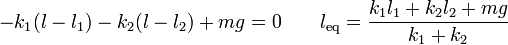 -k_1(l-l_1) - k_2(l-l_2) + mg = 0\qquad l_\mathrm{eq} = \frac{k_1l_1+k_2l_2+mg}{k_1+k_2}