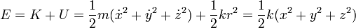 E = K + U = \frac{1}{2}m(\dot{x}^2+\dot{y}^2+\dot{z}^2) + \frac{1}{2}kr^2 = \frac{1}{2}k(x^2+y^2+z^2)