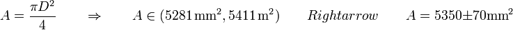 A = \frac{\pi D^2}{4}\qquad\Rightarrow\qquad A\in (5281\,\mathrm{mm}^2,5411\,\mathrm{m}^2)\qquad Rightarrow\qquad A = 5350\pm70\mathrm{mm}^2