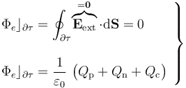 \left.\begin{array}{l}\displaystyle\Phi_e\rfloor_{\partial\tau}=\oint_{\partial\tau}\!\overbrace{\mathbf{E}_\mathrm{ext}}^{=\mathbf{0}}\cdot\mathrm{d}\mathbf{S}=0\\ \\ \displaystyle\Phi_e\rfloor_{\partial\tau}=\frac{1}{\varepsilon_0}\ \big(Q_\mathrm{p}+Q_\mathrm{n}+Q_\mathrm{c}\big) \end{array}\right\}