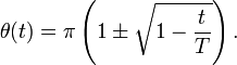 
  \theta(t) = \pi \left( 1 \pm \sqrt{1-\dfrac{t}{T}}\right).
