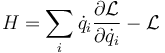 H=\sum_i \dot{q}_i\frac{\partial \mathcal{L}}{\partial \dot{q}_i}-\mathcal{L}