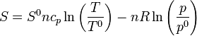 S = S^0  nc_p\ln\left(\frac{T}{T^0}\right)-nR\ln\left(\frac{p}{p^0}\right)