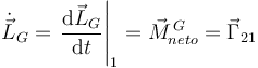 
\dot{\vec{L}}_G = \left.\dfrac{\mathrm{d}\vec{L}_G}{\mathrm{d}t}\right|_1 = \vec{M}^{\,G}_{neto} = \vec{\Gamma}_{21} 
