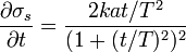 \frac{\partial{}\sigma_s}{\partial{}t} = \frac{2kat/T^2}{(1+(t/T)^2)^2}