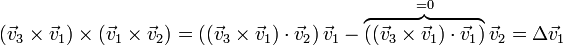 (\vec{v}_3\times\vec{v}_1)\times (\vec{v}_1\times\vec{v}_2) = \left((\vec{v}_3\times\vec{v}_1)\cdot\vec{v}_2\right)\vec{v}_1-\overbrace{((\vec{v}_3\times\vec{v}_1)\cdot\vec{v}_1)}^{=0}\vec{v}_2= \Delta\vec{v}_1
