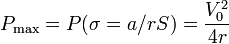 P_\mathrm{max} = P(\sigma = a/rS) = \frac{V_0^2}{4r}