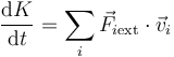 \frac{\mathrm{d}K}{\mathrm{d}t}=\sum_i\vec{F}_{i\mathrm{ext}}\cdot\vec{v}_i