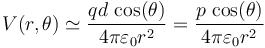 V(r,\theta)\simeq\frac{qd\,\cos(\theta)}{4\pi\varepsilon_0 r^2}=\frac{p\,\cos(\theta)}{4\pi\varepsilon_0 r^2}