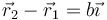 \vec{r}_2-\vec{r}_1=b\vec{\imath}