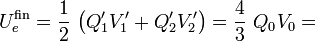 U_e^\mathrm{fin}=\frac{1}{2}\ \big(Q_1^\prime V_1^\prime+Q_2^\prime V_2^\prime\big)=\frac{4}{3}\ Q_0V_0=