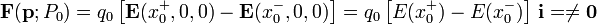 \mathbf{F}(\mathbf{p};P_0)=q_0\left[\mathbf{E}(x_0^+,0,0)-\mathbf{E}(x_0^-,0,0)\right]=q_0\left[E(x_0^+)-E(x_0^-)\right]\!\ \mathbf{i}=\neq\mathbf{0}