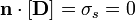 \mathbf{n}\cdot[\mathbf{D}]=\sigma_s=0\,