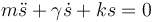 m\ddot{s}+\gamma\dot{s}+k s =0