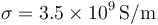 \sigma=3.5\times  10^9\,\mathrm{S}/\mathrm{m}