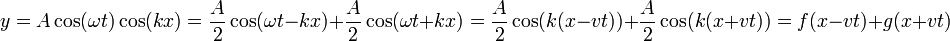 y = A\cos(\omega t)\cos(k x) = \frac{A}{2}\cos(\omega t-kx)+\frac{A}{2}\cos(\omega t+ kx) = 
\frac{A}{2}\cos(k(x-vt))+\frac{A}{2}\cos(k(x+vt)) = f(x-vt)+g(x+vt)