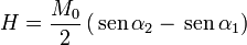 H=\frac{M_0}{2}\left(\,\mathrm{sen}\,\alpha_2-\,\mathrm{sen}\,\alpha_1\right)