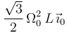 \,\displaystyle\frac{\sqrt{3}}{2}\,\Omega_0^2\, L\,\vec{\imath}_0\,