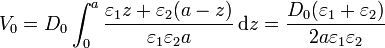 V_0 = D_0\int_0^a \frac{\varepsilon_1z+\varepsilon_2(a-z)}{\varepsilon_1\varepsilon_2a}\,\mathrm{d}z = \frac{D_0(\varepsilon_1+\varepsilon_2)}{2a\varepsilon_1\varepsilon_2}