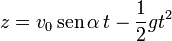 z=v_0\,\mathrm{sen}\,\alpha\,t-\frac{1}{2}gt^2